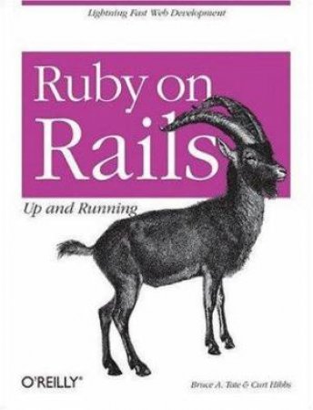 Ruby On Rails : Up And Running by Bruce A Tate & Curt Hibbs