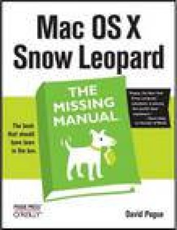 Mac OS X Snow Leopard: The Book That Should Have Been in the Box by David Pogue