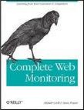 Complete Web Monitoring Watching Performance Users and Communities