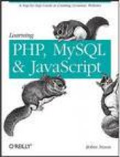 Learning PHP MySQL and JavaScript A StepbyStep Guide to Creating Dynamic Websites