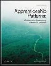Apprenticeship Patterns Guidance for the Aspiring Software Craftsman
