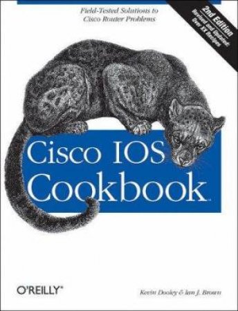 Cisco IOS Cookbook 2nd Ed by Kevin Dooley et al.