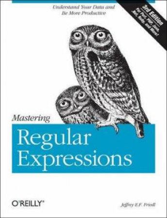 Mastering Regular Expressions 3rd Ed by Jeffery Friedl