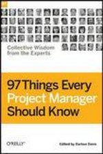 97 Things Every Project Manager Should Know Collective Wisdom from the Experts