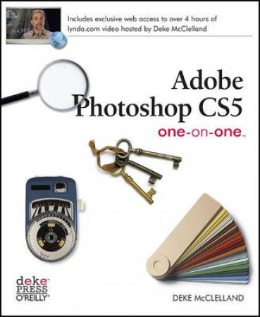Adobe Photoshop CS5 One-on-One by Deke McClelland