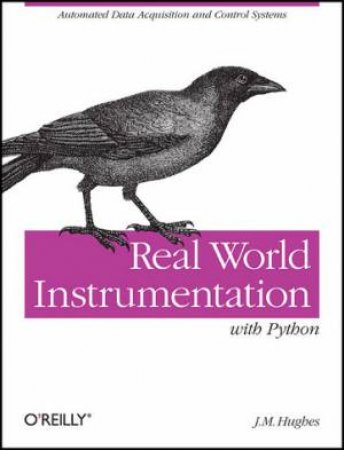 Real World Instrumentation with Python by John M. Hughes