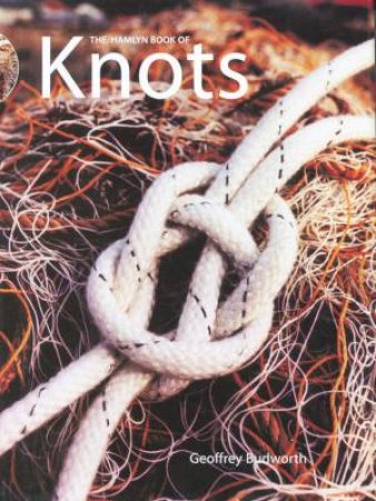 The Hamlyn Book Of Knots by Geoffrey Budworth