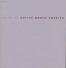 The Art Of Native North America