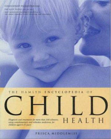 The Hamlyn Encyclopedia Of Child Health by Prisca Middlemiss