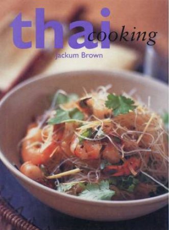 Thai Cooking by Jackum Brown