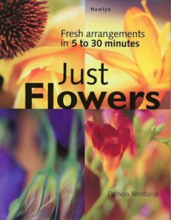 Just Flowers by Pamela Westland