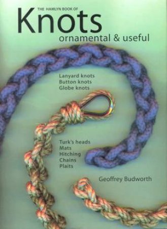 Knots Ornamental & Useful by Geoffrey Budworth