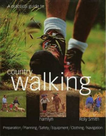 A Practical Guide To Country Walking by Roly Smith