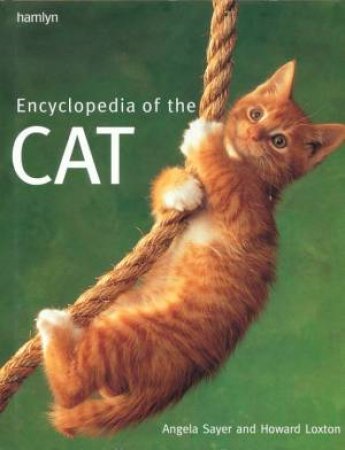 Encyclopedia Of The Cat by Angela Sayer & Howard Loxton