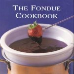 The Fondue Cookbook