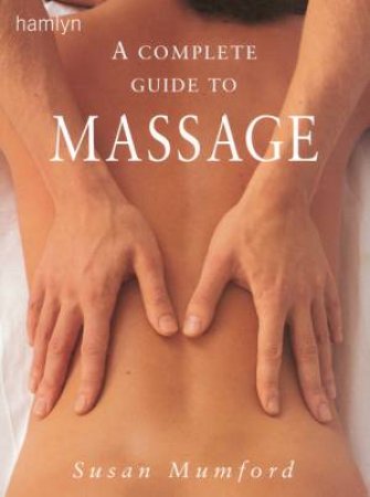 A Complete Guide To Massage by Susan Mumford