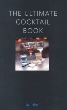 The Ultimate Cocktail Book by Various