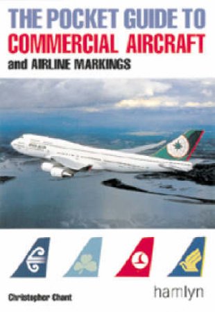 The Pocket Guide To Commercial Aircraft And Airline Markings by Christopher Chant