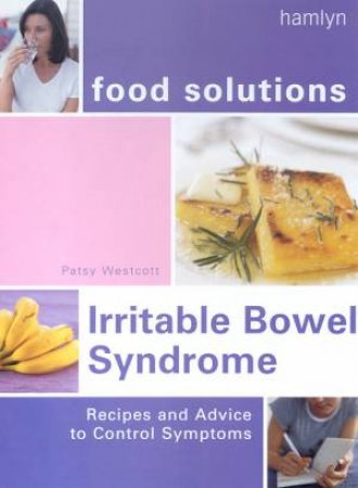 Food Solutions: Irritable Bowel Syndrome by Patsy Westcott