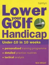Lower Your Golf Handicap Under 10 In 10 Weeks