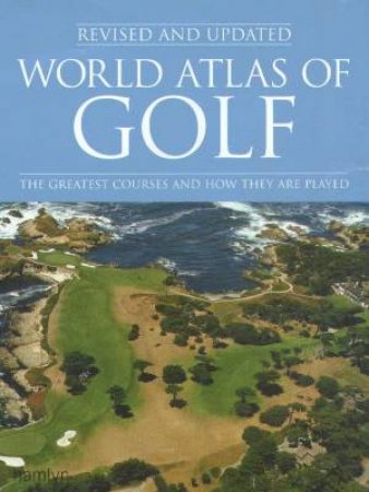 World Atlas Of Golf by Mark Rowlinson