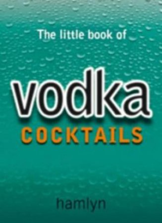 The Little Book Of Vodka Cocktails by Hamlyn