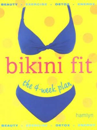 Bikini Fit: The 4 Week Plan by Jo Lethaby