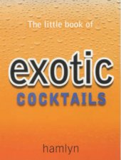 The Little Book Of Exotic Cocktails