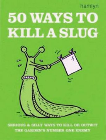 50 Ways To Kill A Slug by S Ford