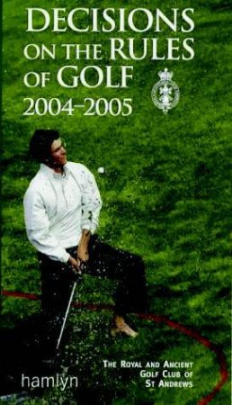 Decisions On The Rules Of Golf 2004-2005 by Various