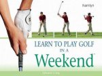 Learn To Play Golf In A Weekend