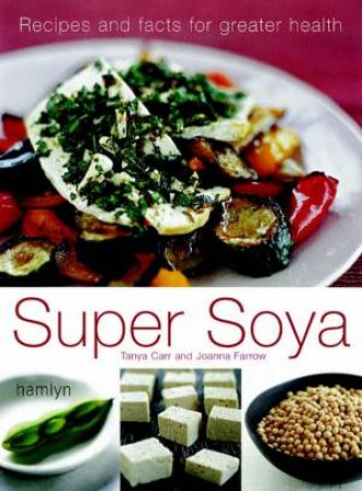 Super Soya by Tanya Carr & Joanna Farrow