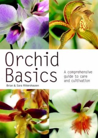 Orchid Basics by Brian & Sara Rittershausen
