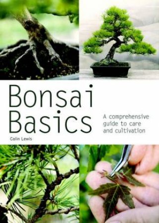 Bonsai Basics by Colin Lewis