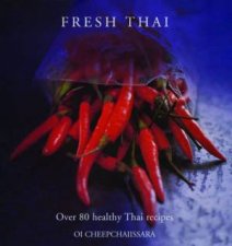 Fresh Thai Over 80 Healthy Thai Recipes