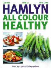 Hamlyn All Colour Healthy Over 250 GreatTasting Recipes
