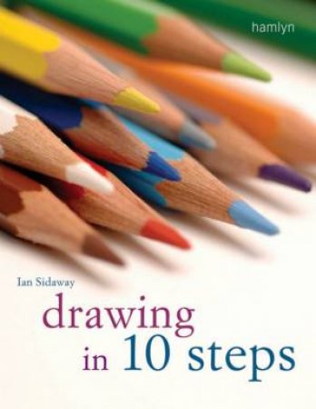 Drawing In 10 Steps by Ian Sidaway