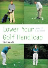 Lower Your Golf Handicap Under 10 In 10 Weeks