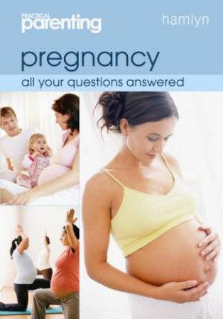 Pregnancy: All Your Questions Answered by Various