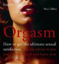 Orgasm How To Get The Ultimate Satisfaction