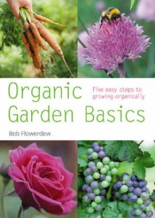 Organic Gardening Basics by Bob Flowerdew