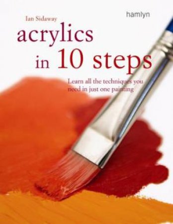 Acrylics In 10 Steps by Ian Sidaway