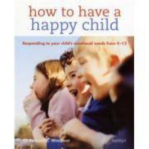 How to Have a Happy Child by Richard Dr Woolfson