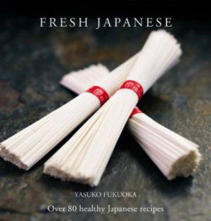 Fresh Japanese by Yasuko Fukuoka