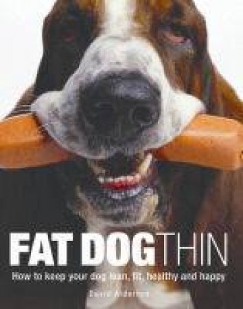 Fat Dog Thin by David Alderton
