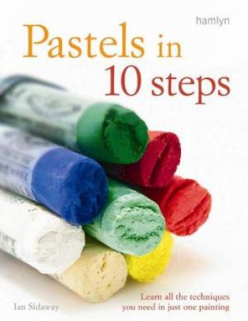 Pastels in 10 Steps by Ian Sidaway