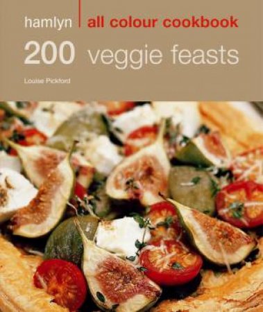 Hamlyn All Colour Cookbook: 200 Vegetarian Recipes by Louise Pickford