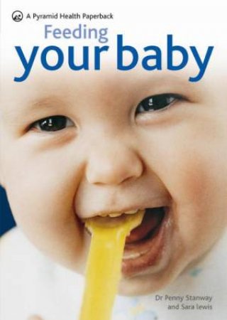 Feeding Your Baby by Sara Lewis & Penny Stanway