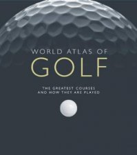 World Atlas Of Golf