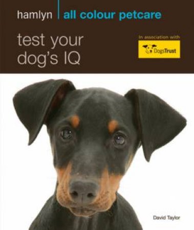 Hamlyn All Colour Petcare: Test Your Dog's IQ by David Taylor